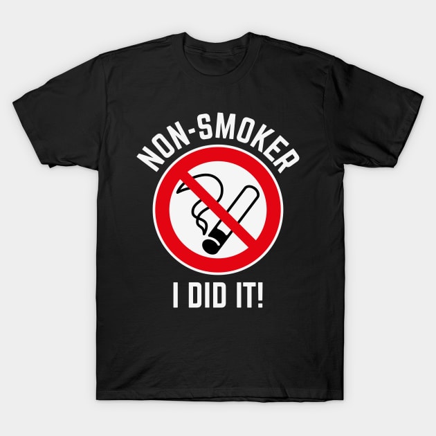 Non-Smoker – I Did It! (3C / White) T-Shirt by MrFaulbaum